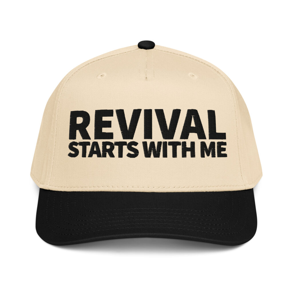 Revival Starts With Me - Puff Print Embroidery Hat